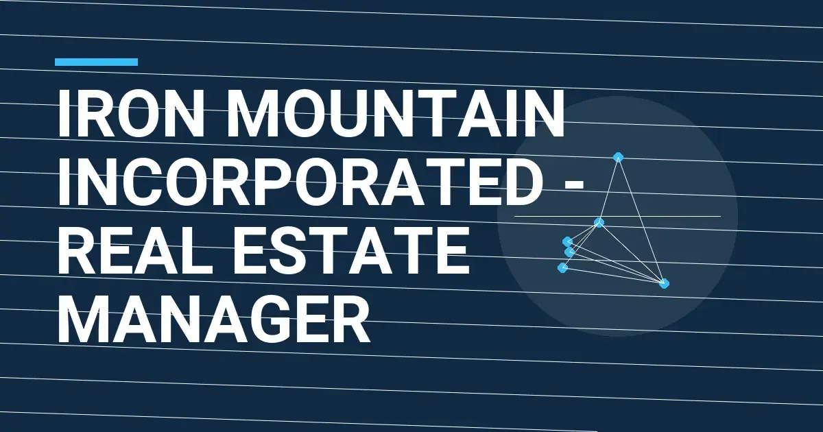 Iron Mountain Incorporated - Real Estate Manager