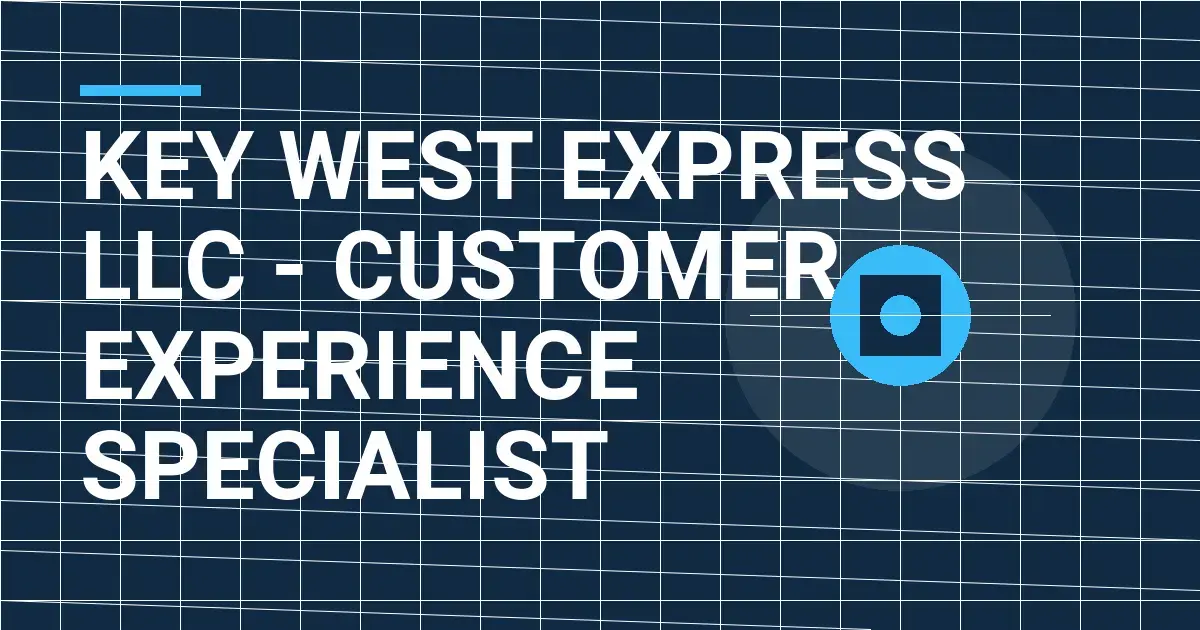 Key West Express LLC - Customer Experience Specialist