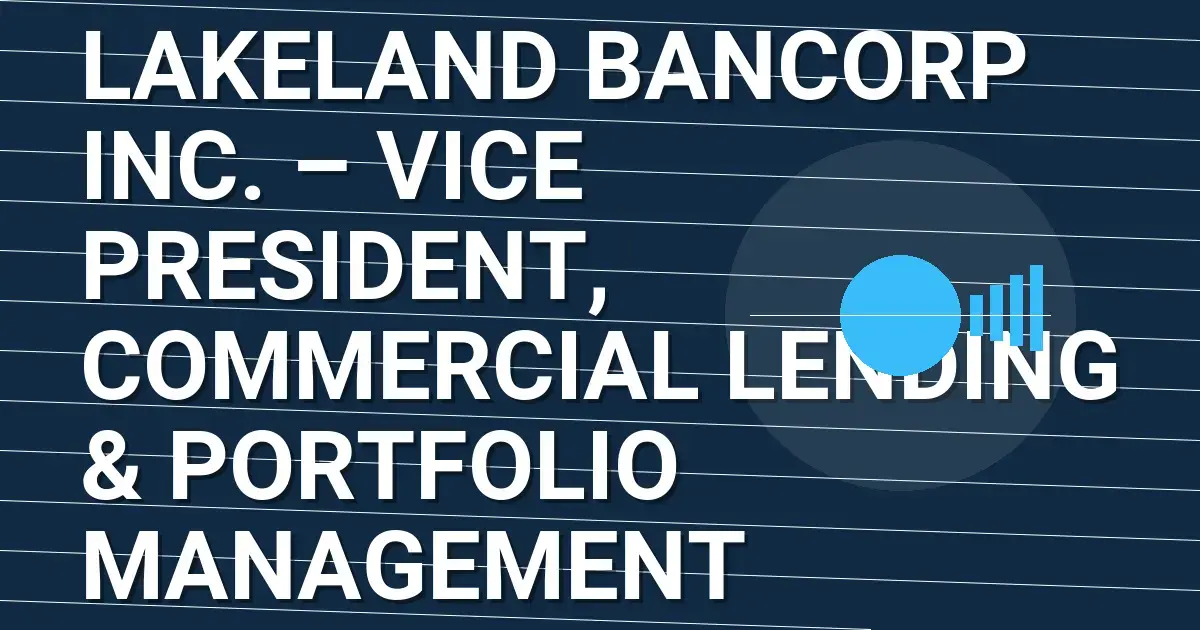 Lakeland Bancorp Inc. – Vice President, Commercial Lending & Portfolio Management