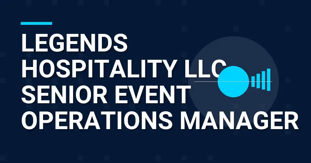 Legends Hospitality LLC - Senior Event Operations Manager