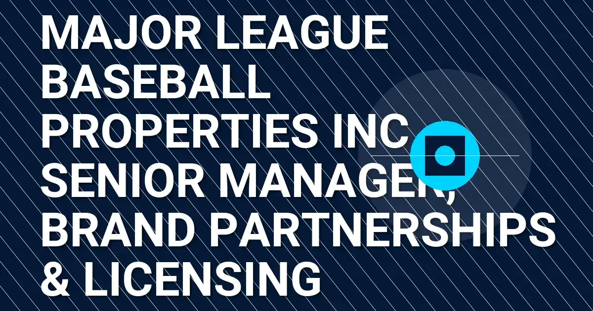 Major League Baseball Properties Inc. - Senior Manager, Brand Partnerships & Licensing