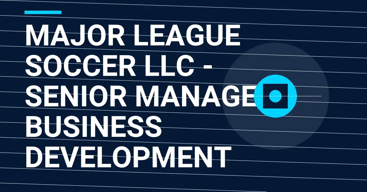 Major League Soccer LLC - Senior Manager, Business Development