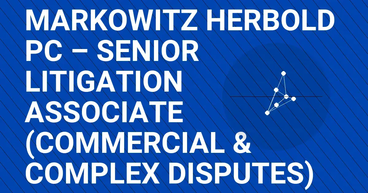 Markowitz Herbold PC – Senior Litigation Associate (Commercial & Complex Disputes)