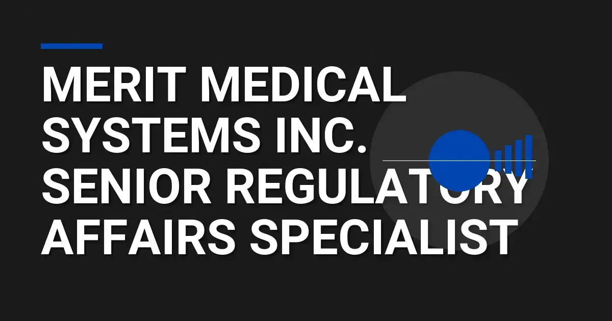 Merit Medical Systems Inc. Senior Regulatory Affairs Specialist