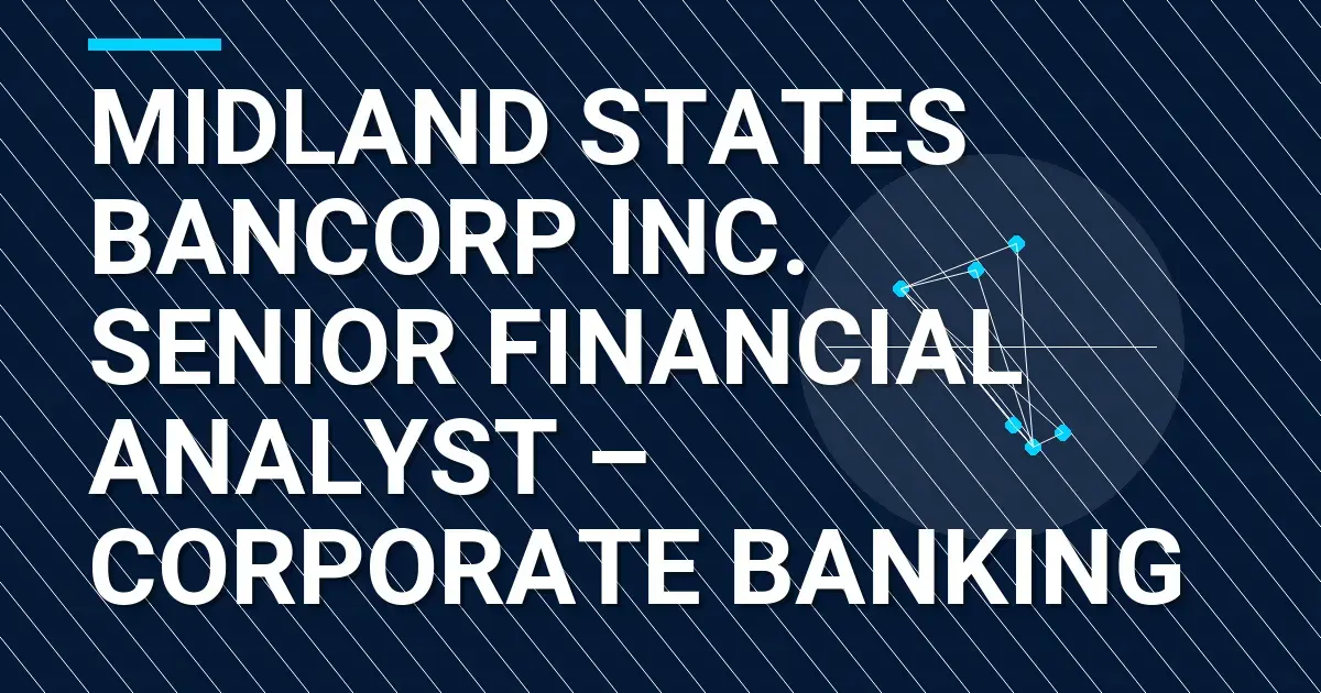 Midland States Bancorp Inc. Senior Financial Analyst – Corporate Banking
