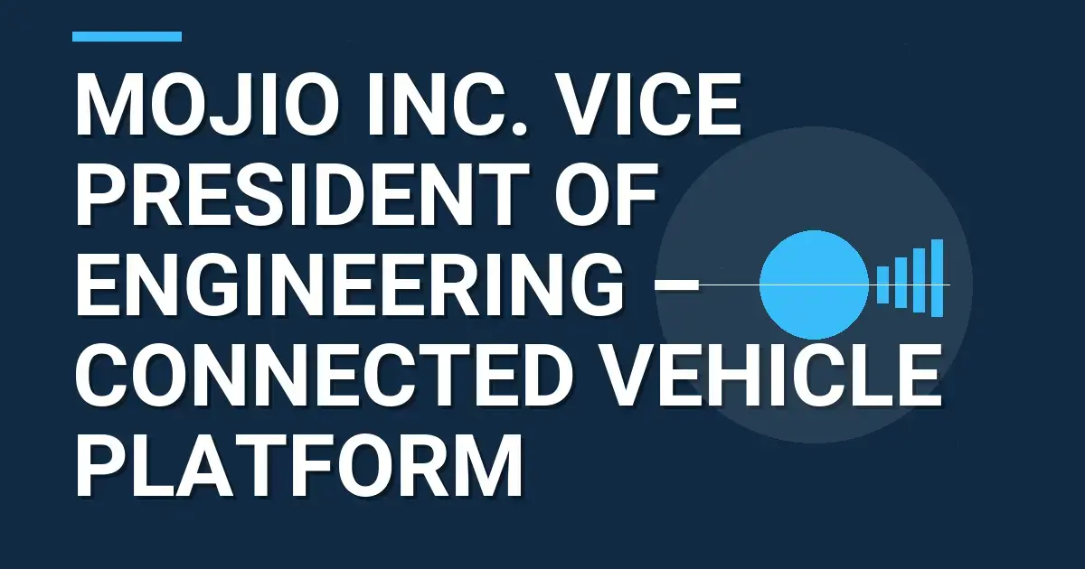 Mojio Inc. Vice President of Engineering – Connected Vehicle Platform