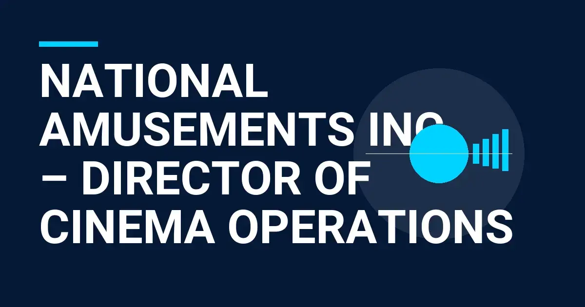 National Amusements Inc. – Director of Cinema Operations