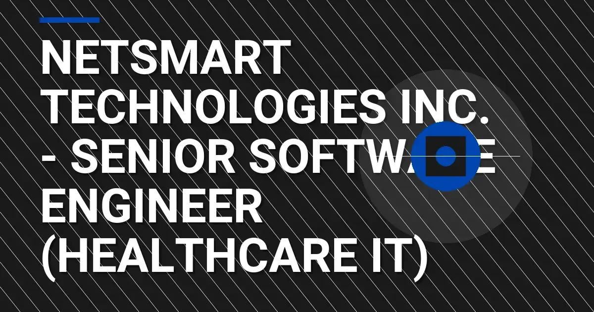 Netsmart Technologies Inc. - Senior Software Engineer (Healthcare IT)