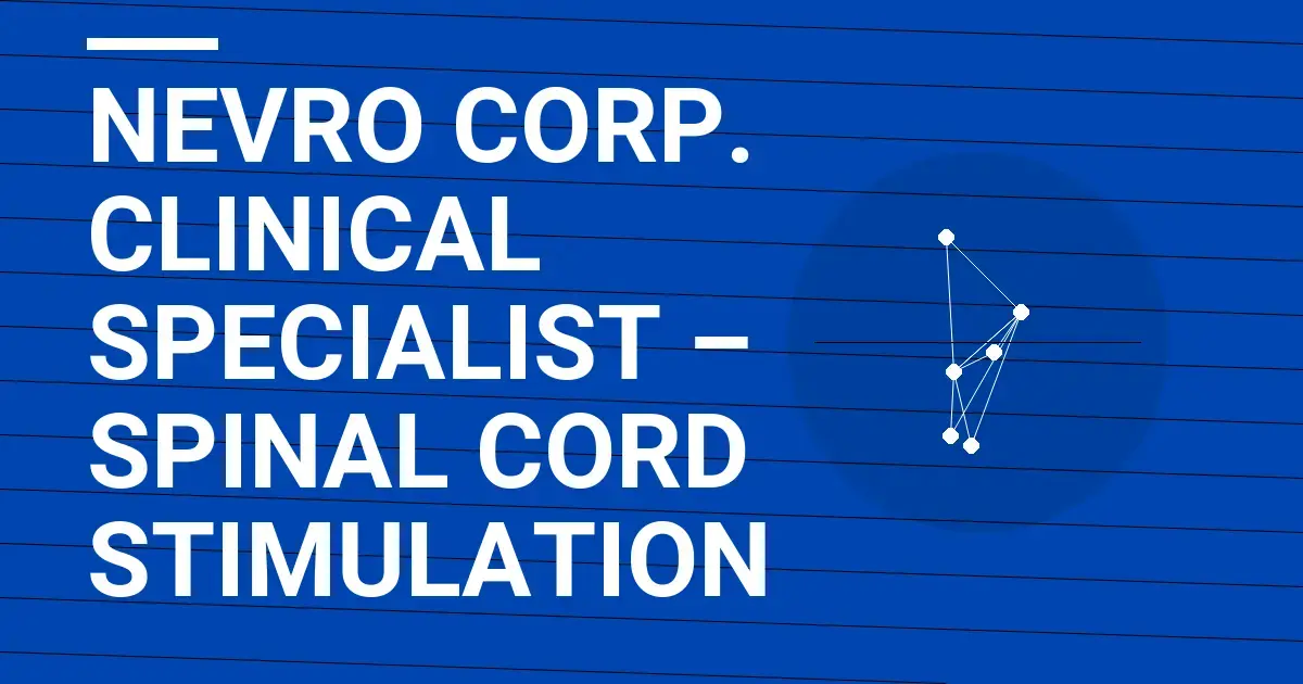 Nevro Corp. Clinical Specialist – Spinal Cord Stimulation