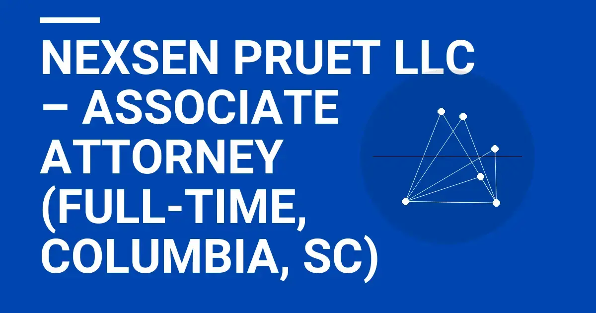 Nexsen Pruet LLC – Associate Attorney (Full-Time, Columbia, SC)