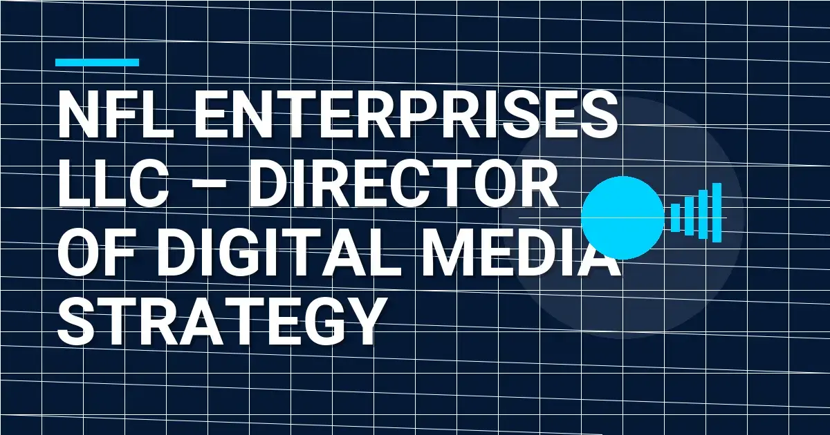 NFL Enterprises LLC – Director of Digital Media Strategy
