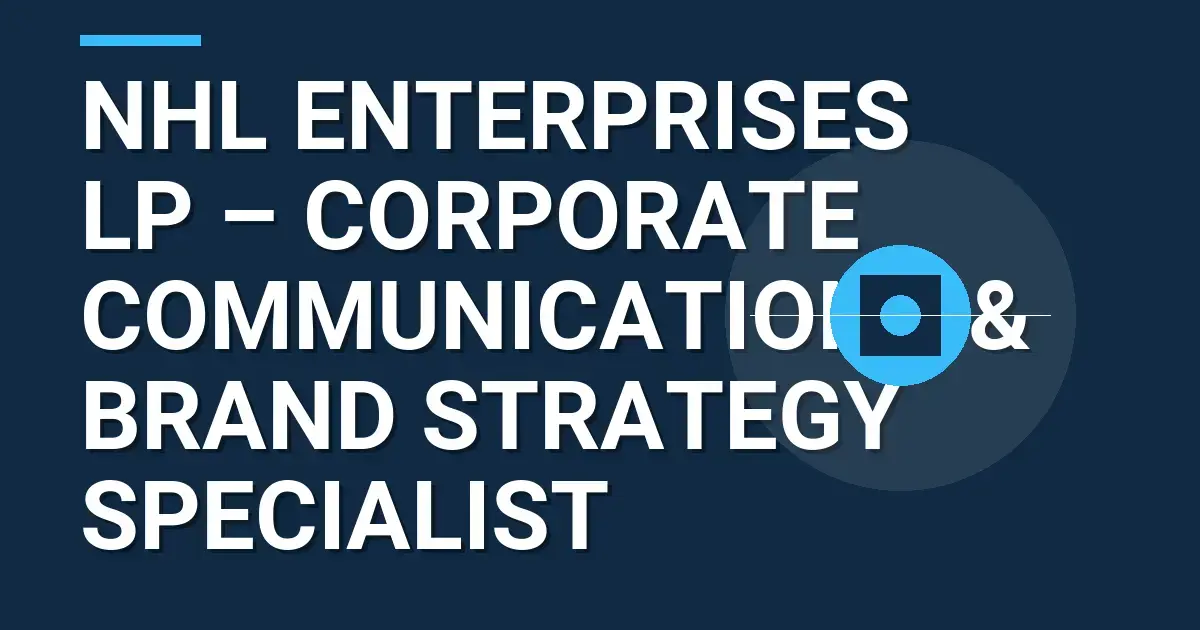 NHL Enterprises LP – Corporate Communications & Brand Strategy Specialist