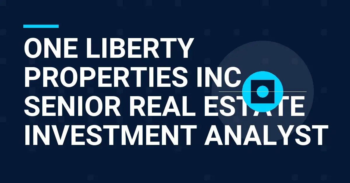One Liberty Properties Inc. - Senior Real Estate Investment Analyst