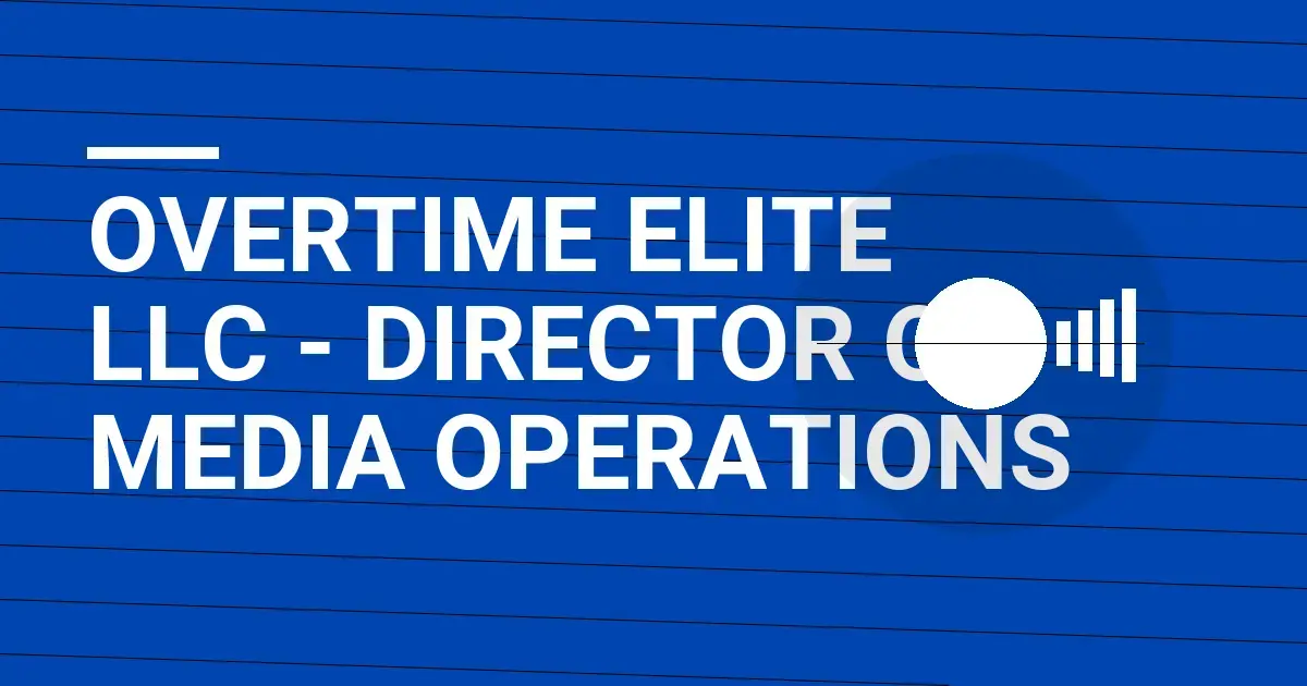 Overtime Elite LLC - Director of Media Operations