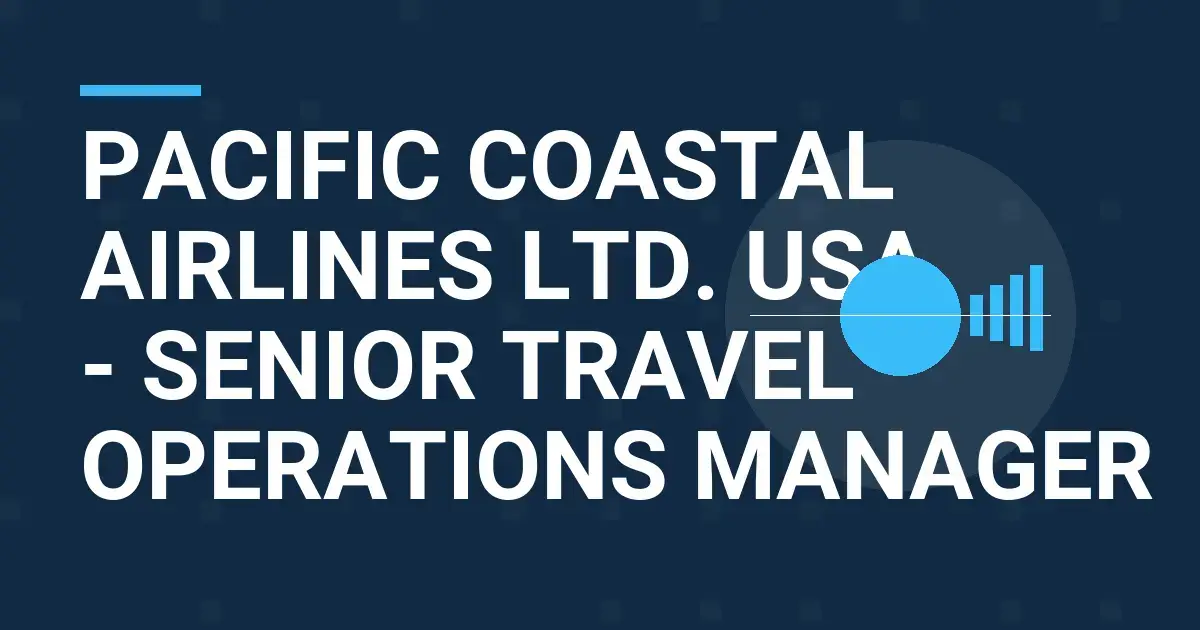Pacific Coastal Airlines Ltd. USA - Senior Travel Operations Manager