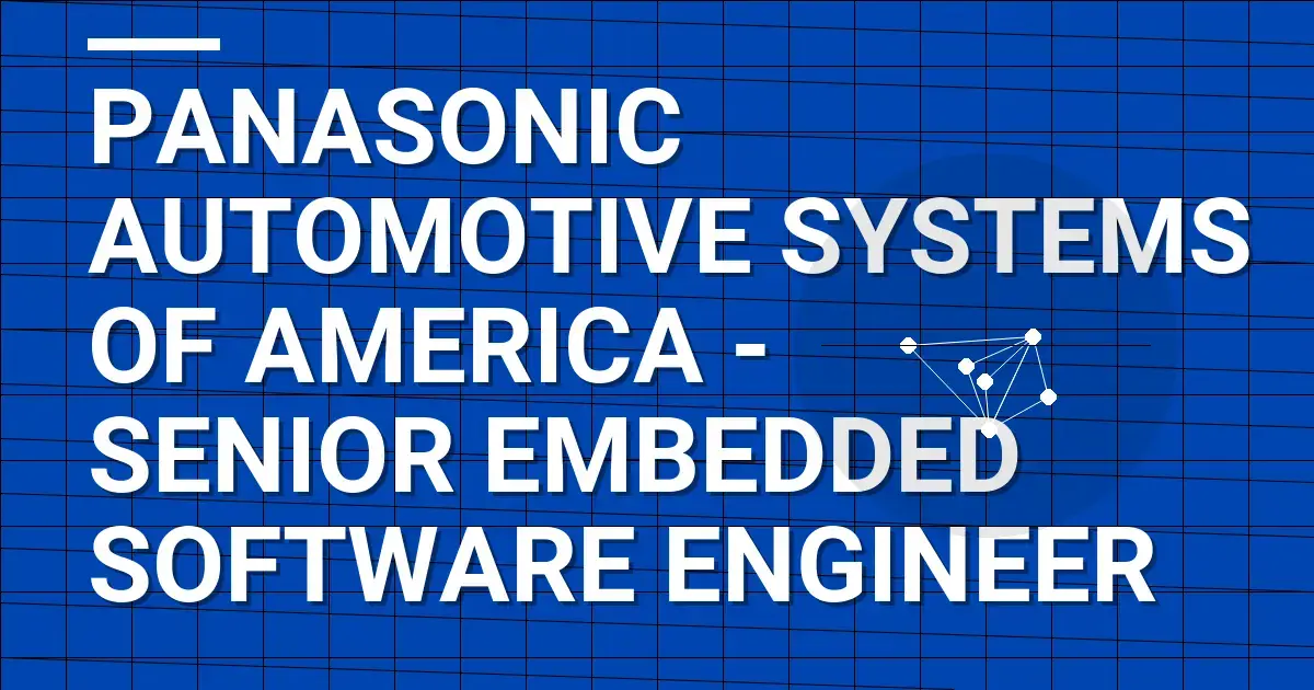 Panasonic Automotive Systems of America - Senior Embedded Software Engineer