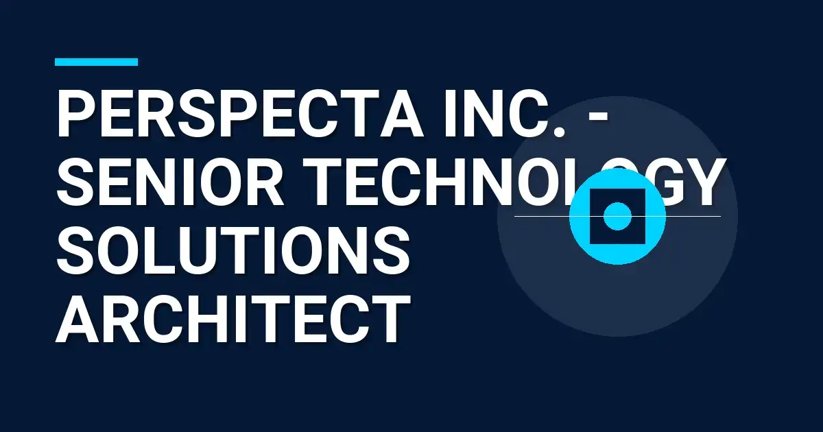 Perspecta Inc. - Senior Technology Solutions Architect