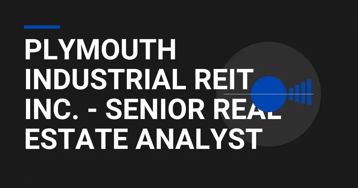 Plymouth Industrial REIT Inc. - Senior Real Estate Analyst