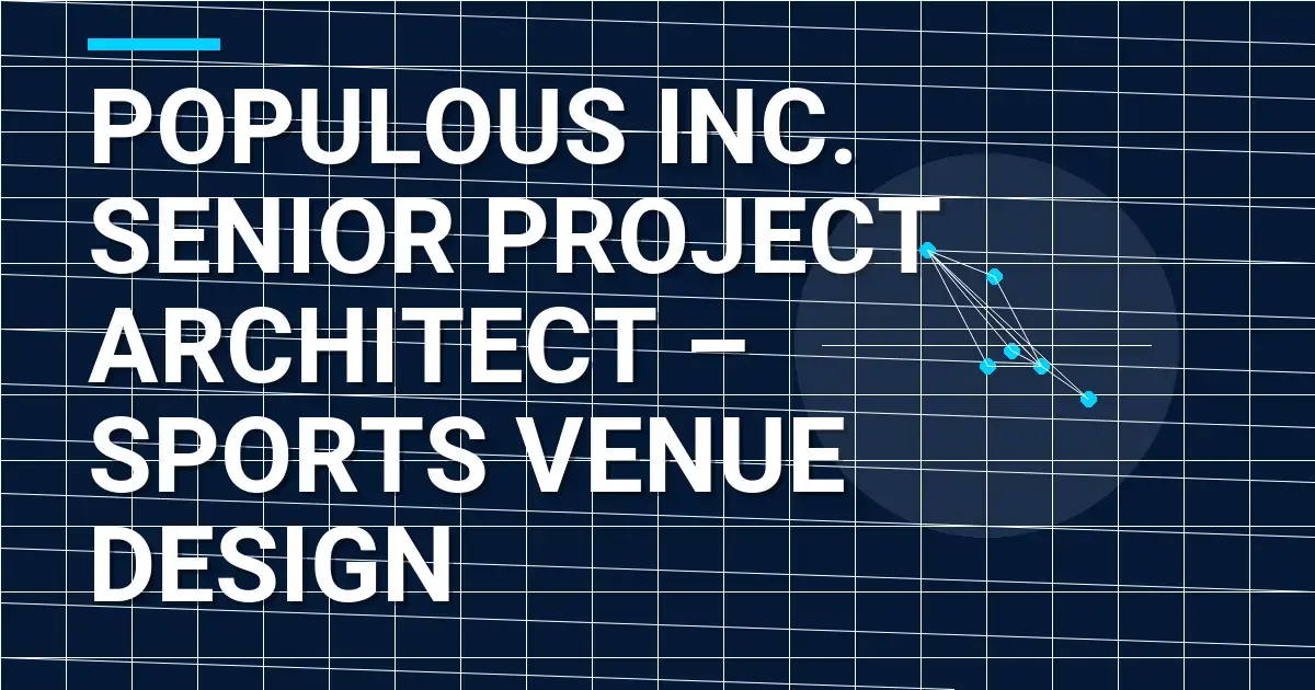 Populous Inc. Senior Project Architect – Sports Venue Design