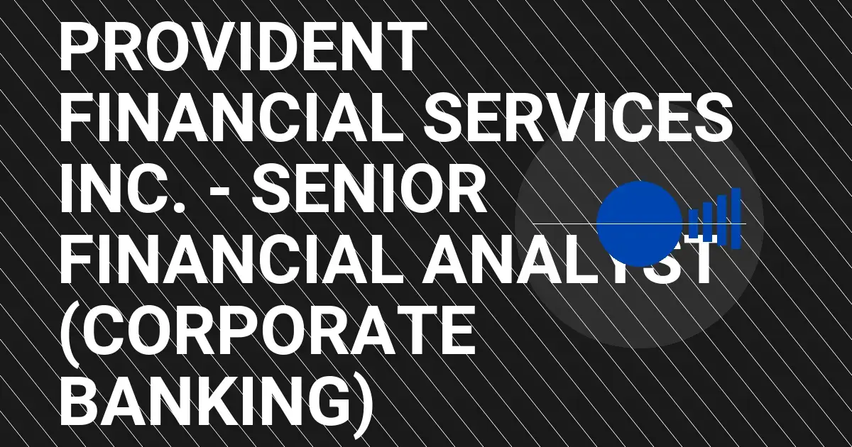 Provident Financial Services Inc. - Senior Financial Analyst (Corporate Banking)