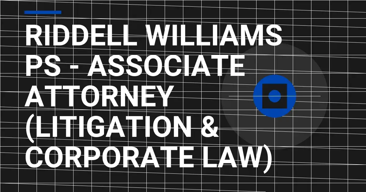 Riddell Williams PS - Associate Attorney (Litigation & Corporate Law)