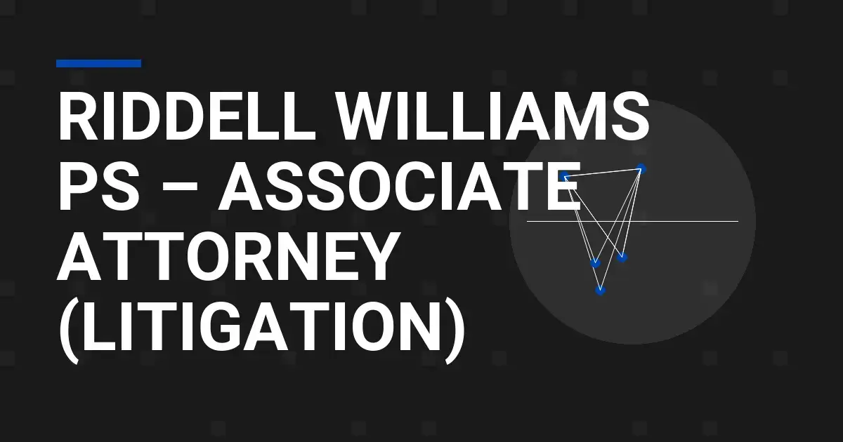 Riddell Williams PS – Associate Attorney (Litigation)