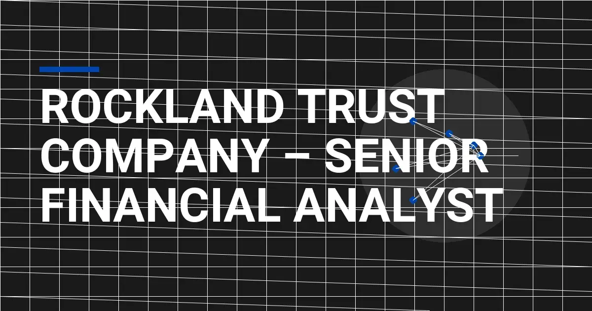 Rockland Trust Company – Senior Financial Analyst