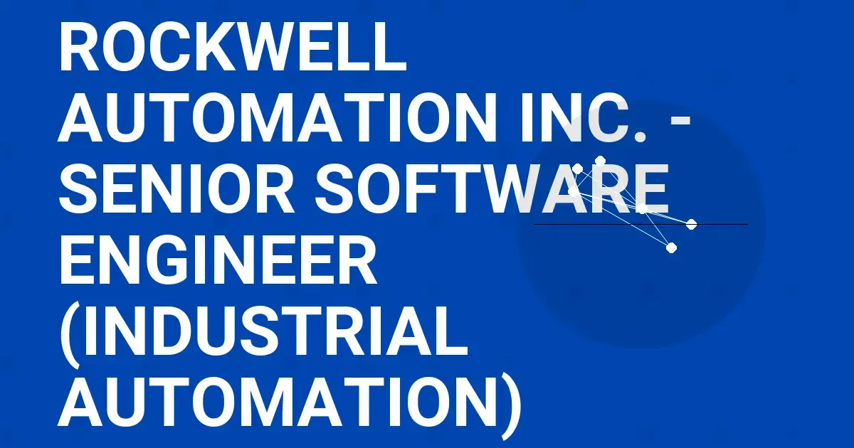 Rockwell Automation Inc. - Senior Software Engineer (Industrial Automation)