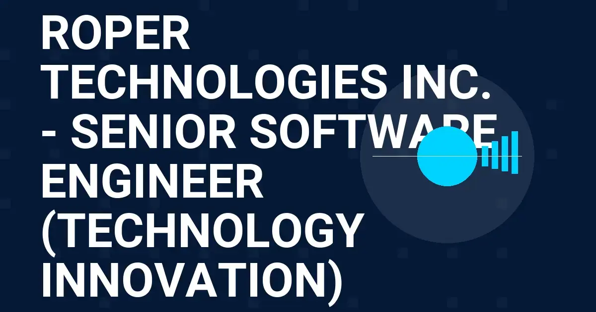 Roper Technologies Inc. - Senior Software Engineer (Technology Innovation)
