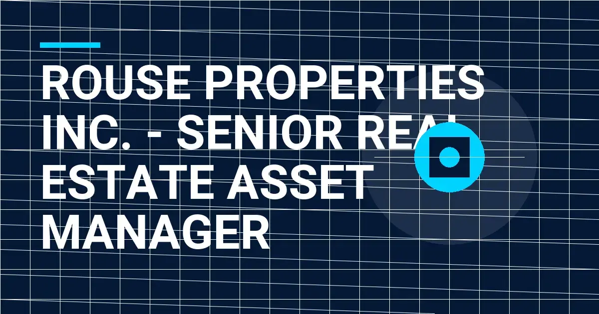 Rouse Properties Inc. - Senior Real Estate Asset Manager