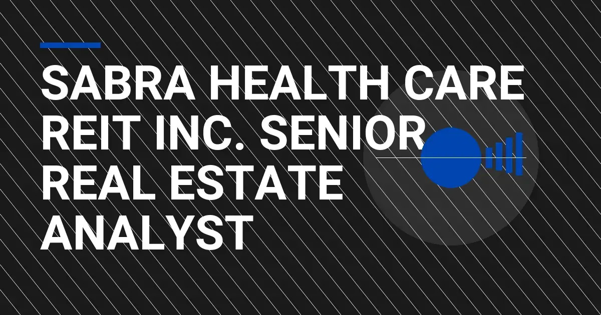 Sabra Health Care REIT Inc. Senior Real Estate Analyst