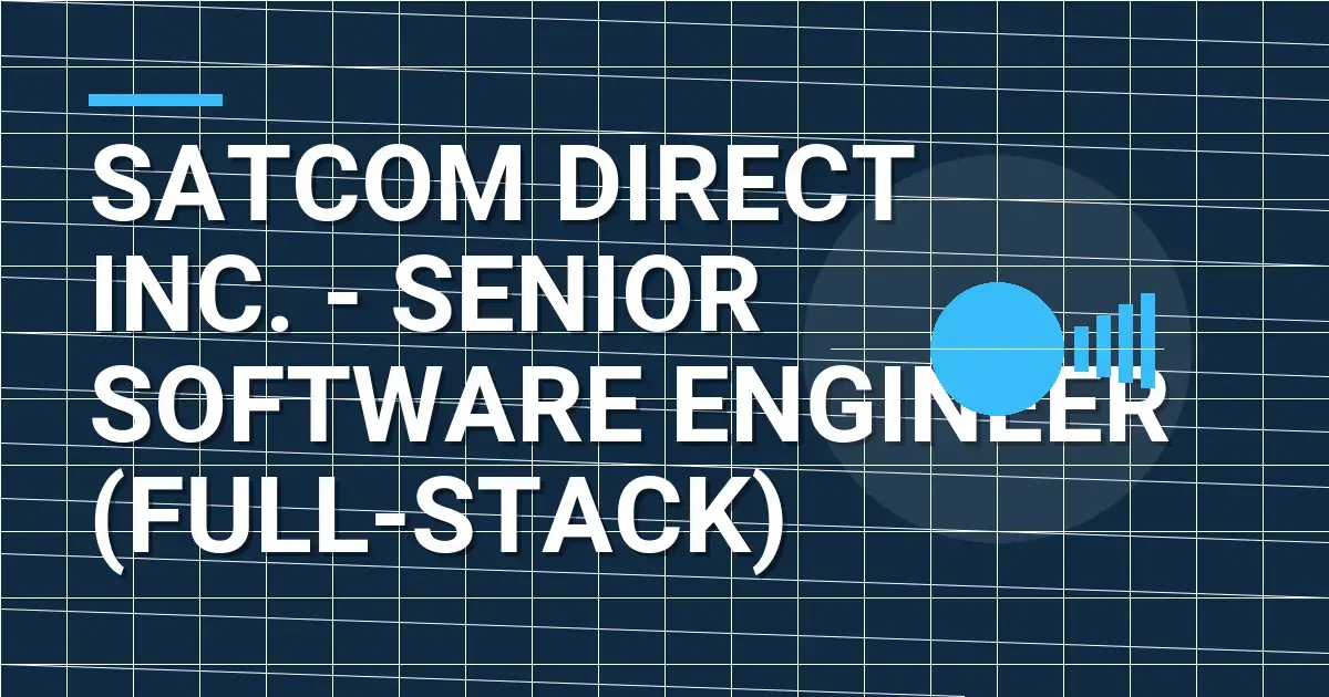 Satcom Direct Inc. - Senior Software Engineer (Full-Stack)