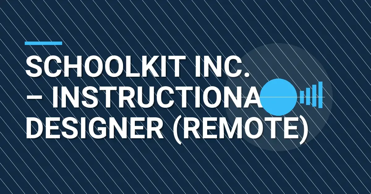 Schoolkit Inc. – Instructional Designer (Remote)