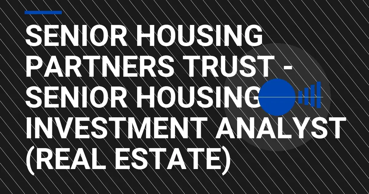 Senior Housing Partners Trust - Senior Housing Investment Analyst (Real Estate)