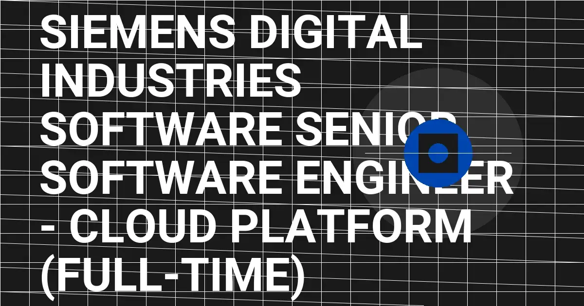 Siemens Digital Industries Software Senior Software Engineer - Cloud Platform (Full-time)