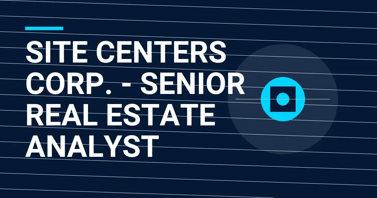 Site Centers Corp. - Senior Real Estate Analyst