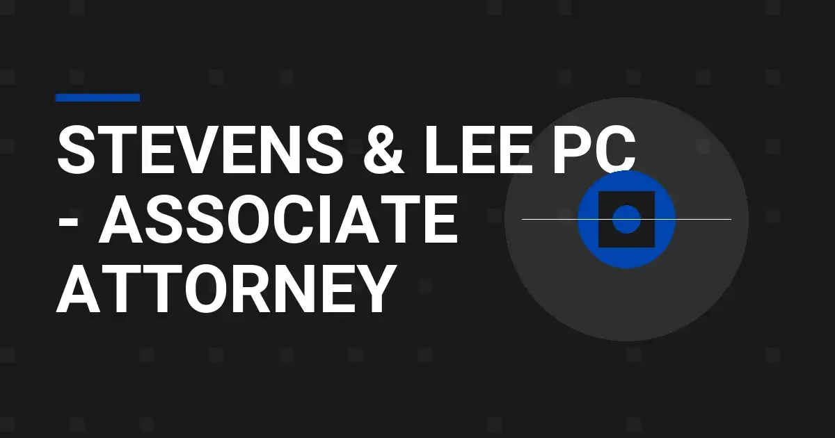 Stevens & Lee PC - Associate Attorney