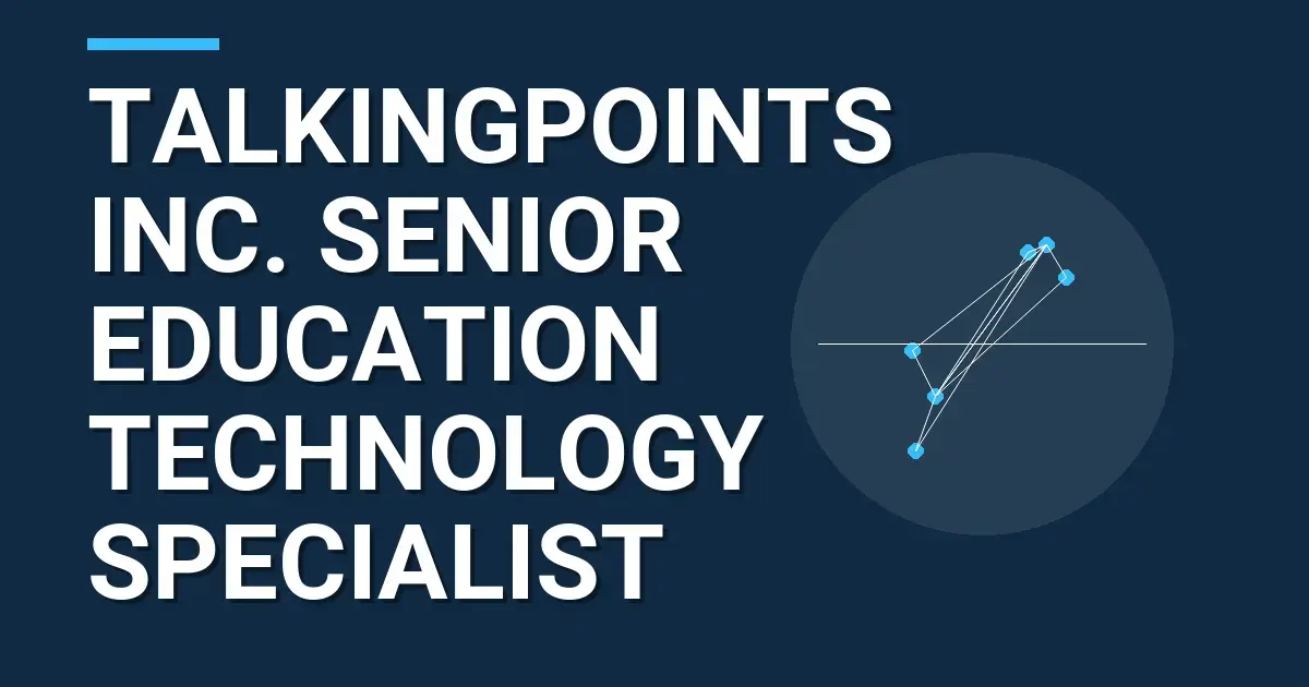 Talkingpoints Inc. Senior Education Technology Specialist