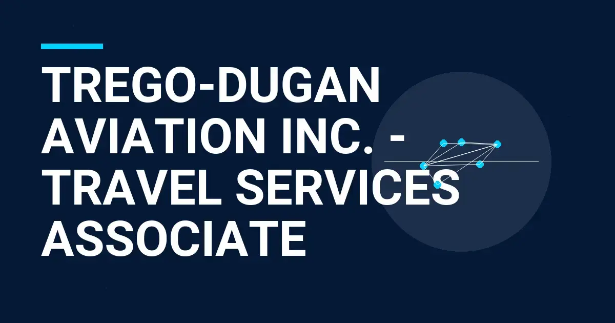 Trego-Dugan Aviation Inc. - Travel Services Associate