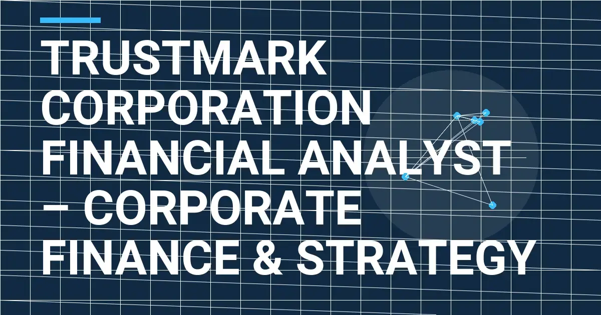 Trustmark Corporation Financial Analyst – Corporate Finance & Strategy