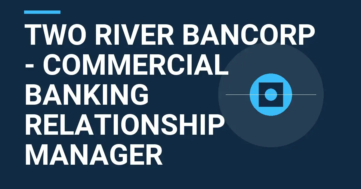 Two River Bancorp - Commercial Banking Relationship Manager