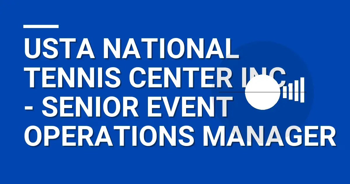 USTA National Tennis Center Inc. - Senior Event Operations Manager