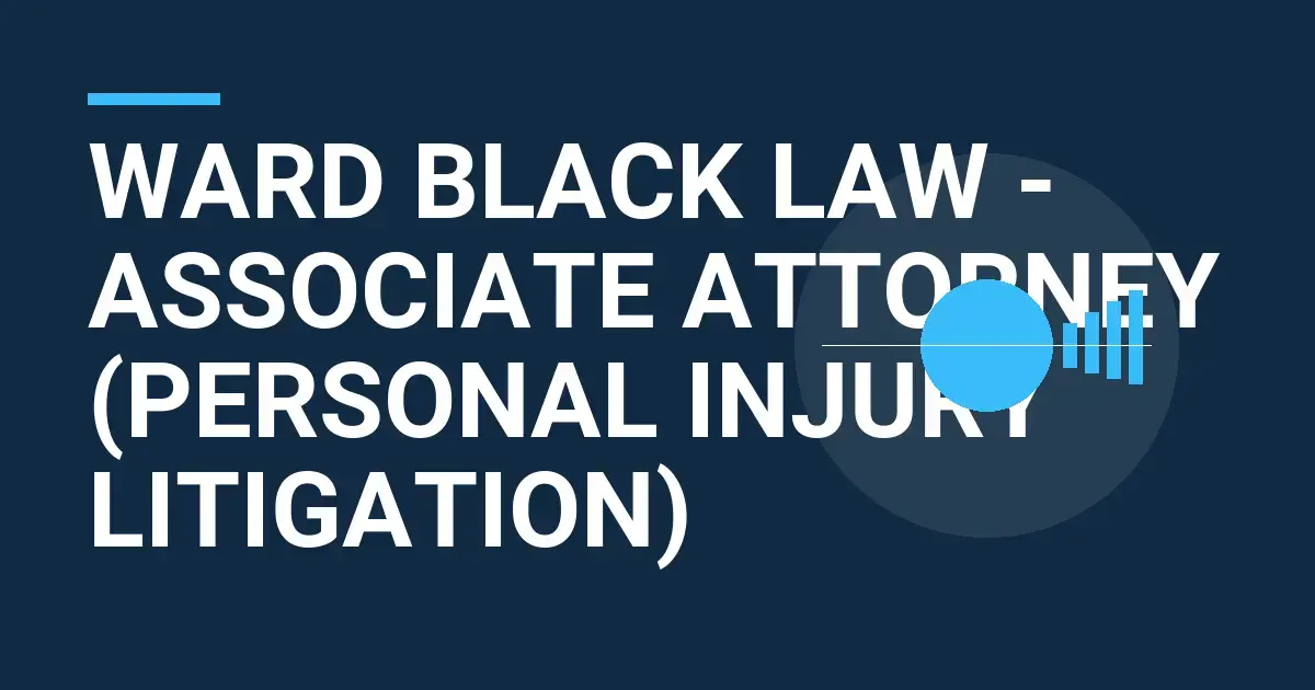 Ward Black Law - Associate Attorney (Personal Injury Litigation)