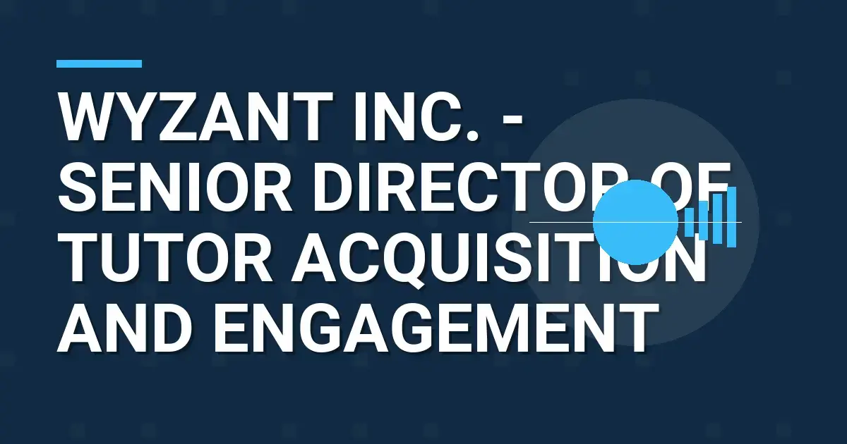 Wyzant Inc. - Senior Director of Tutor Acquisition and Engagement