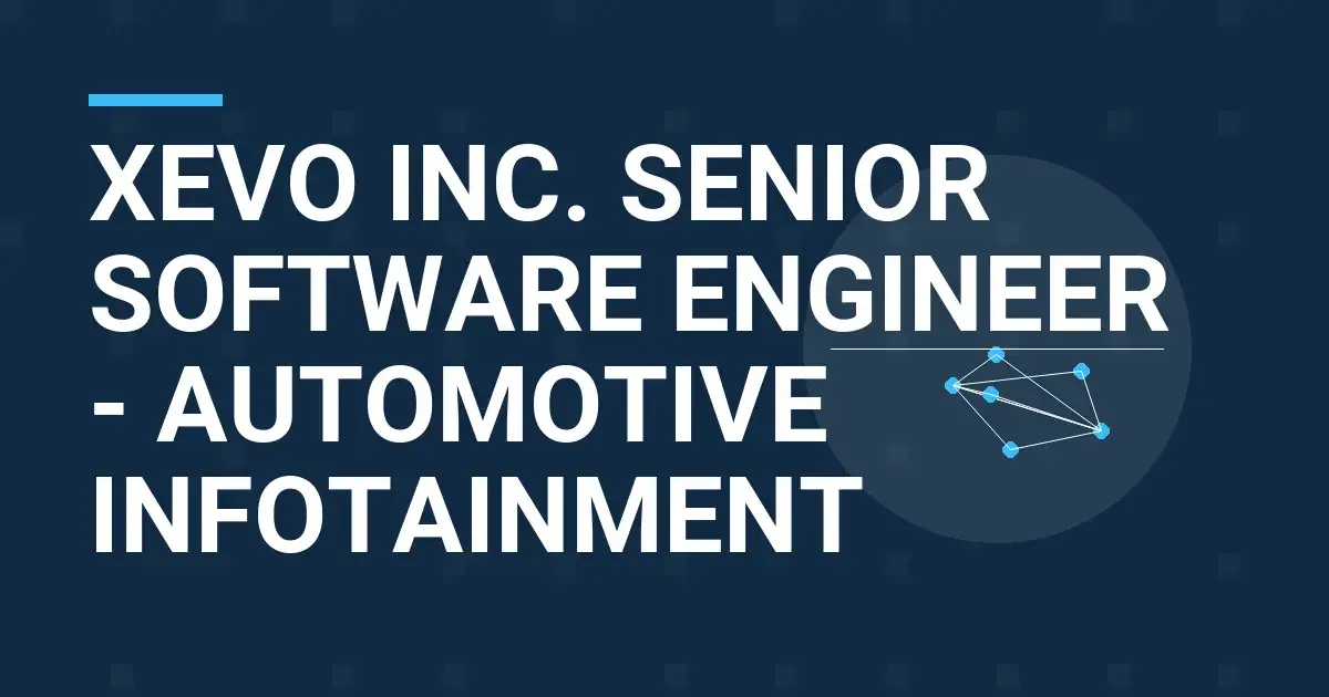 Xevo Inc. Senior Software Engineer - Automotive Infotainment