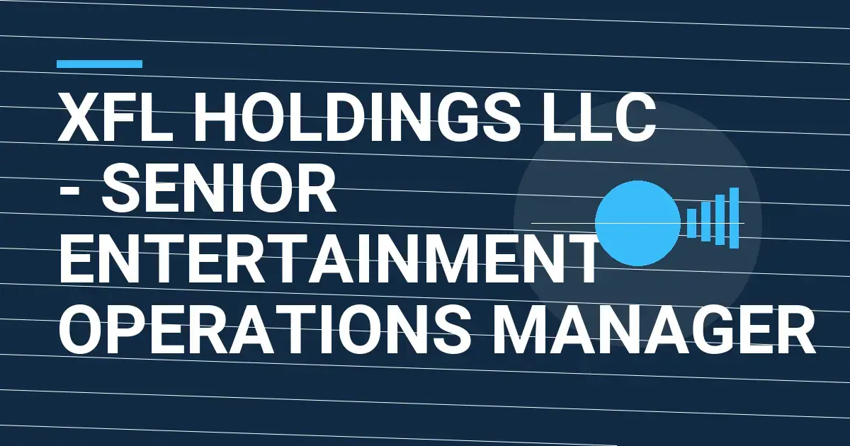 XFL Holdings LLC - Senior Entertainment Operations Manager