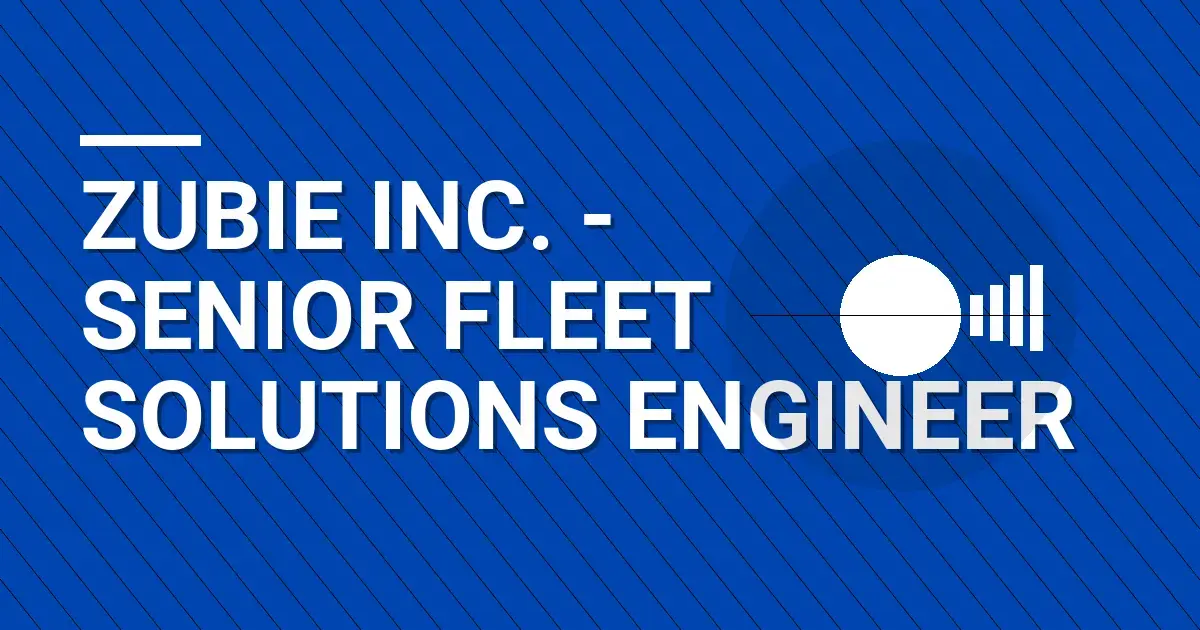 Zubie Inc. - Senior Fleet Solutions Engineer