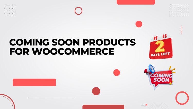 WooCommerce Coming Soon Product: Unlock Anticipation and Boost Sales